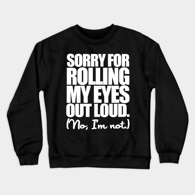 Rolling My Eyes Crewneck Sweatshirt by PopCultureShirts